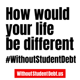 How would your life be different without student debt?