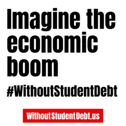 Imagine the economic boom without student debt