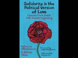 Solidarity Is the Political Version of Love Lessons from Jewish Anti-Zionist Organizing